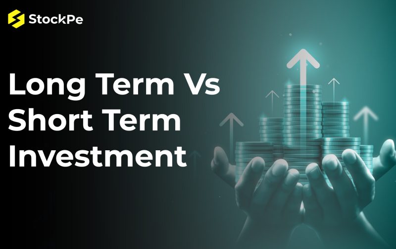 Long Term Vs Short Term Investment. Which one can be smarter choice?