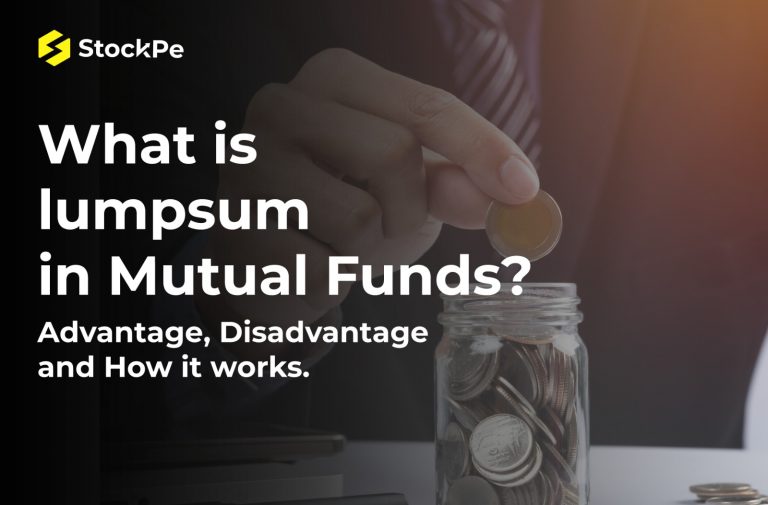 Read more about the article What is lumpsum in Mutual Funds? Advantage, Disadvantage and How it works.