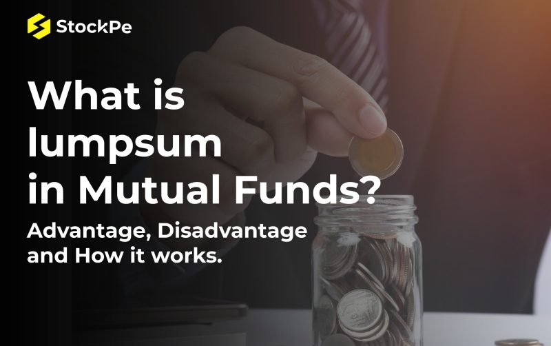 What is lumpsum in Mutual Funds? Advantage, Disadvantage and How it works.