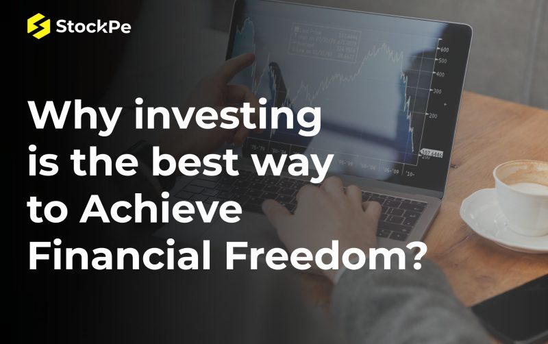 Why investing is the best Way to Achieve Financial Freedom