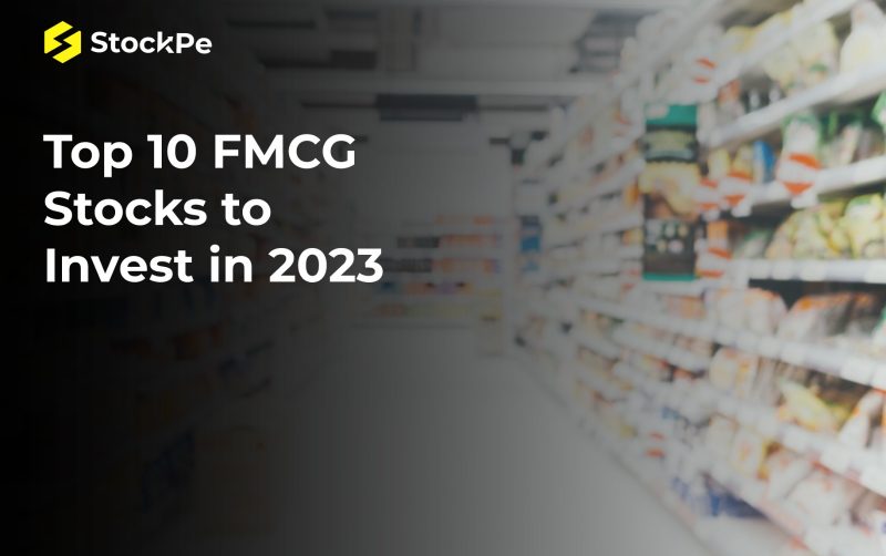 Top 10 FMCG Stocks to Invest in 2023