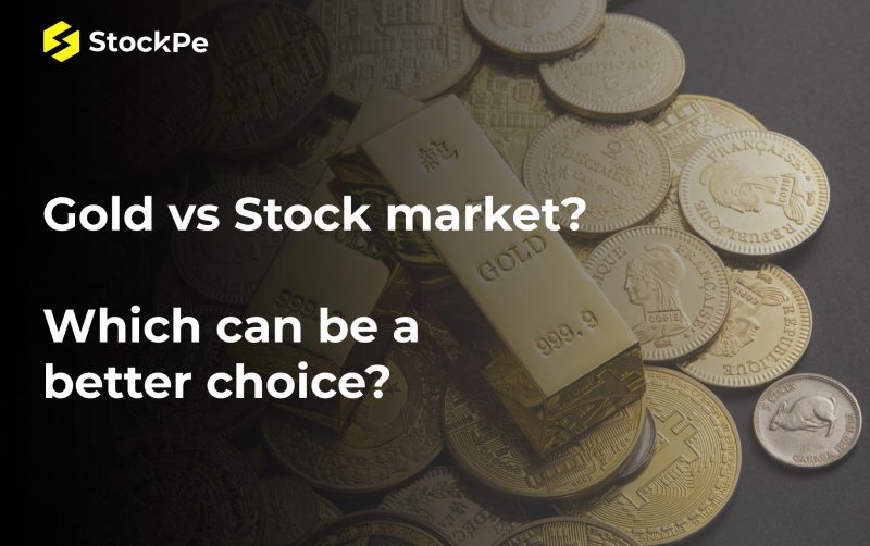 Gold vs Stock Market? Which can be a better choice.