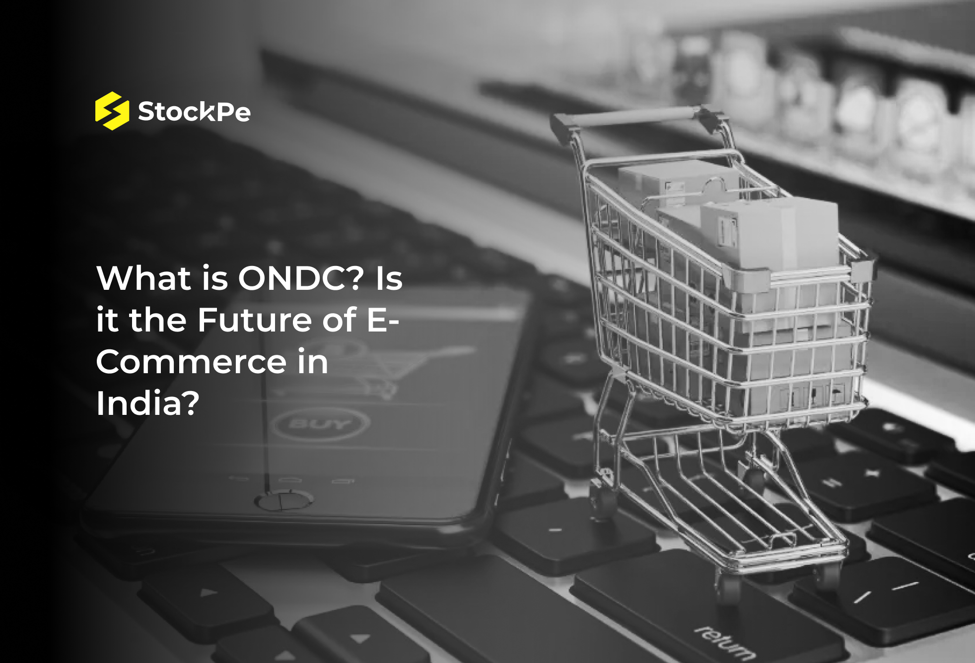 You are currently viewing What is ONDC? Is it the Future of E-Commerce in India?